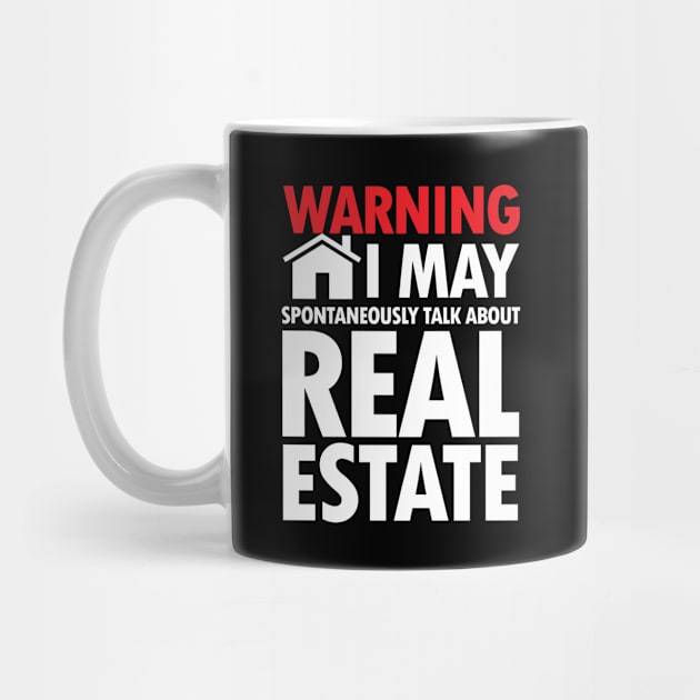 Warning I May Spontaneously Talk About Real Estate by AngelBeez29